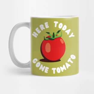 Here Today Gone Tomato Mug